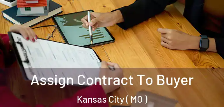  Assign Contract To Buyer Kansas City ( MO )