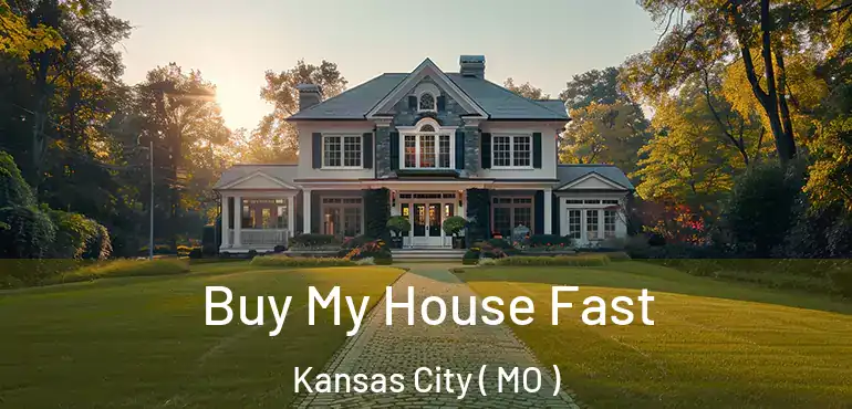  Buy My House Fast Kansas City ( MO )
