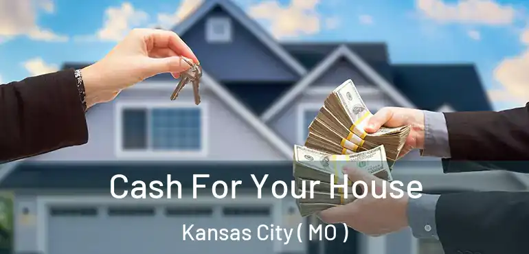  Cash For Your House Kansas City ( MO )