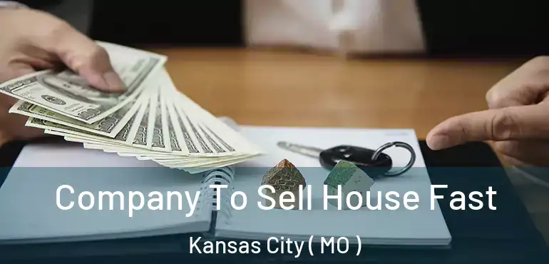  Company To Sell House Fast Kansas City ( MO )