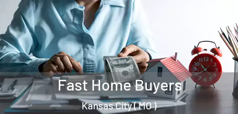  Fast Home Buyers Kansas City ( MO )