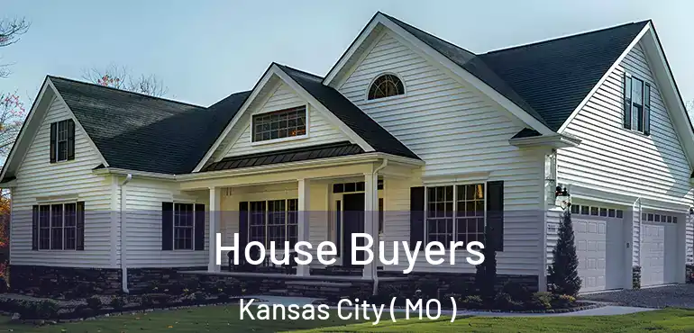  House Buyers Kansas City ( MO )