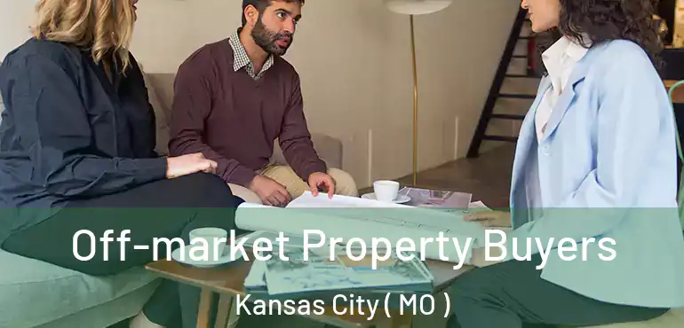  Off-market Property Buyers Kansas City ( MO )