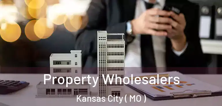  Property Wholesalers Kansas City ( MO )