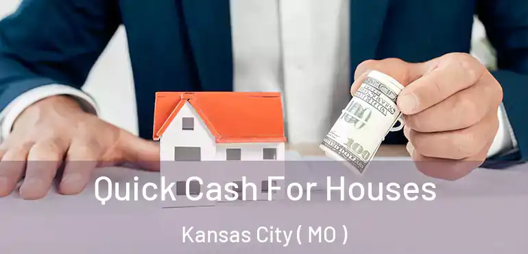  Quick Cash For Houses Kansas City ( MO )