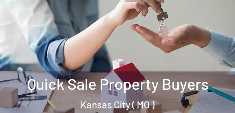  Quick Sale Property Buyers Kansas City ( MO )