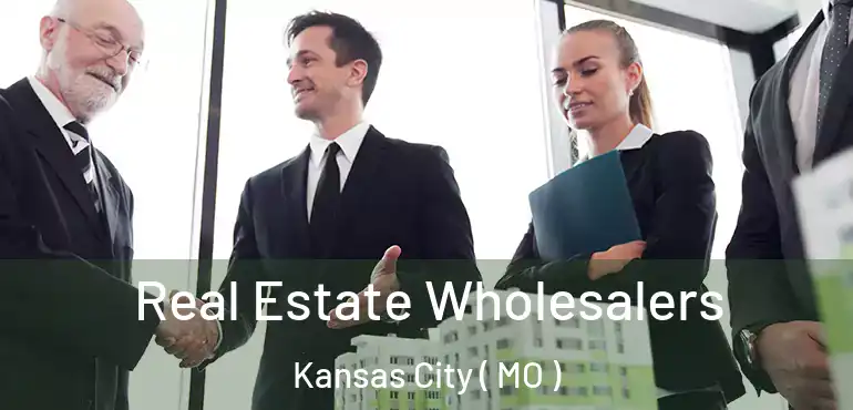  Real Estate Wholesalers Kansas City ( MO )
