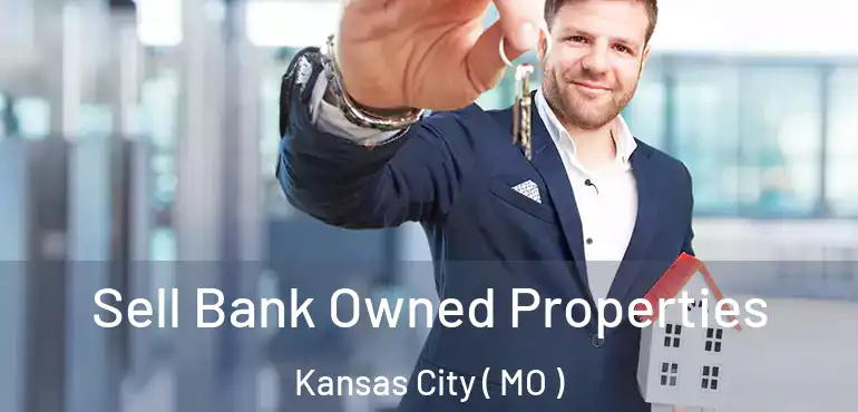  Sell Bank Owned Properties Kansas City ( MO )