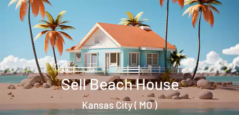  Sell Beach House Kansas City ( MO )