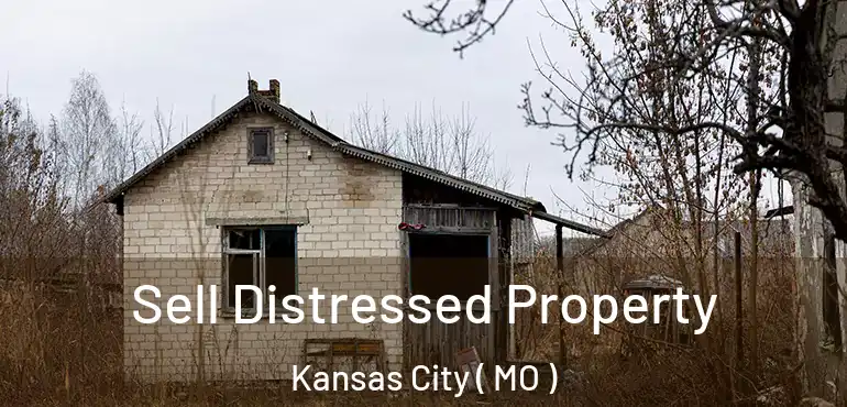  Sell Distressed Property Kansas City ( MO )