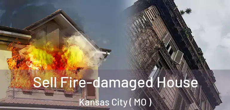  Sell Fire-damaged House Kansas City ( MO )