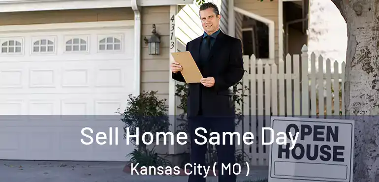  Sell Home Same Day Kansas City ( MO )
