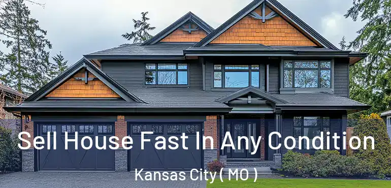  Sell House Fast In Any Condition Kansas City ( MO )
