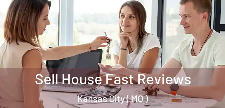  Sell House Fast Reviews Kansas City ( MO )