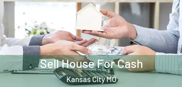  Sell House For Cash Kansas City MO