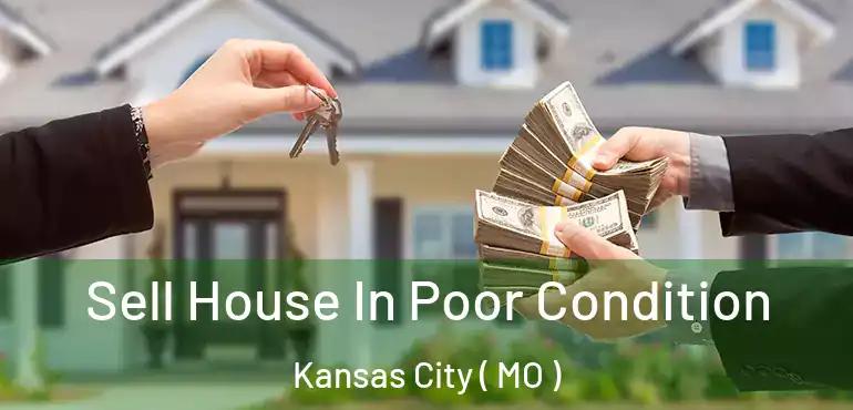 Sell House In Poor Condition Kansas City ( MO )