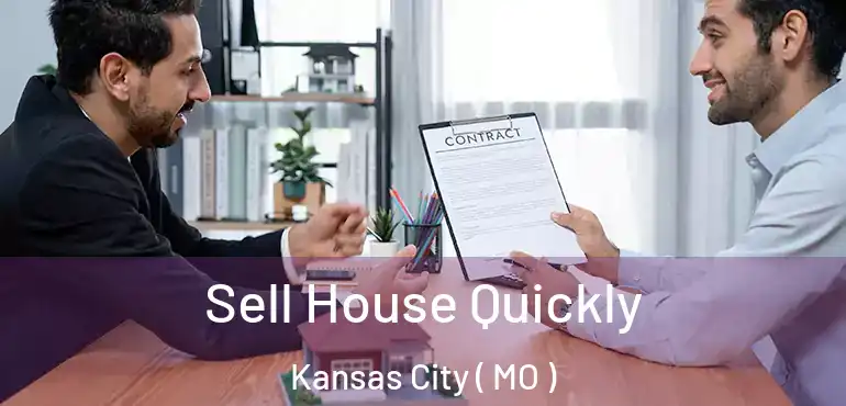 Sell House Quickly Kansas City ( MO )