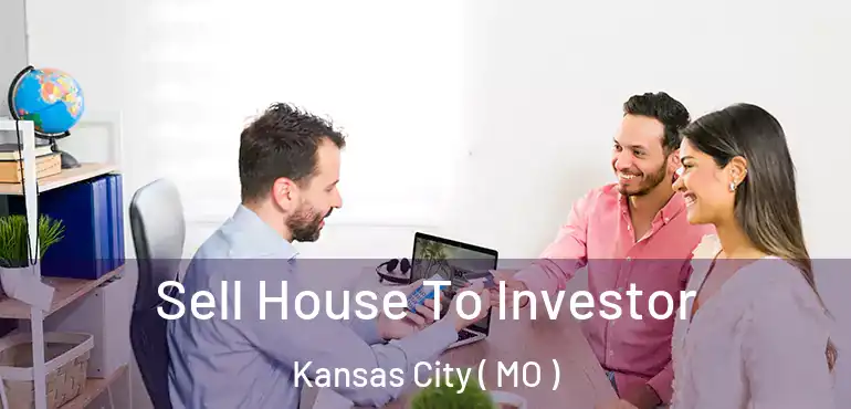  Sell House To Investor Kansas City ( MO )