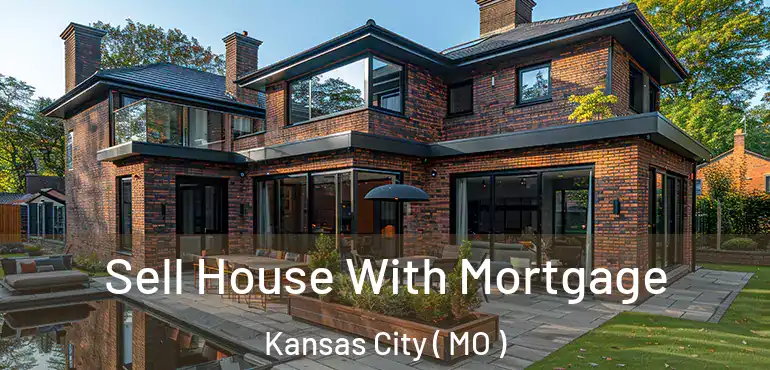  Sell House With Mortgage Kansas City ( MO )