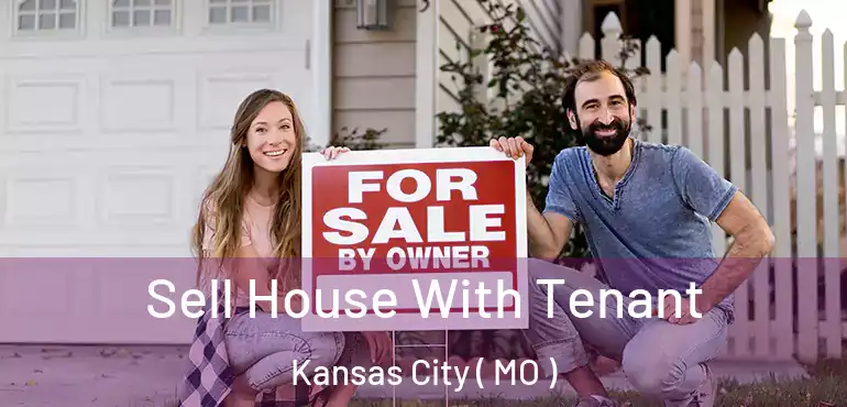  Sell House With Tenant Kansas City ( MO )