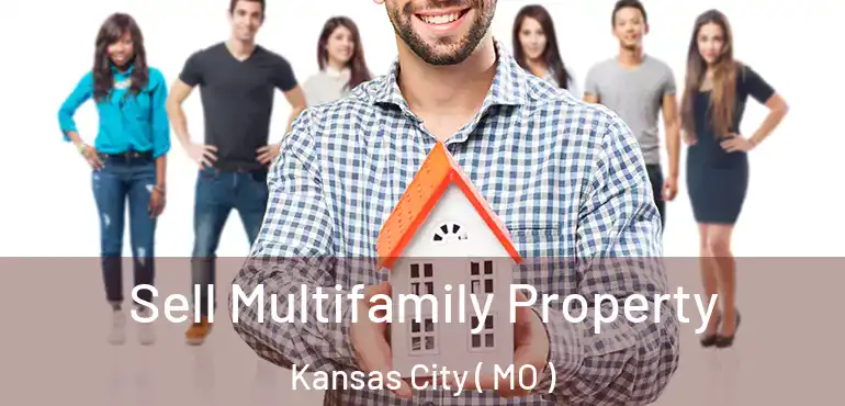  Sell Multifamily Property Kansas City ( MO )
