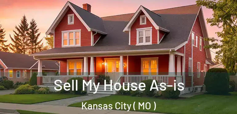  Sell My House As-is Kansas City ( MO )