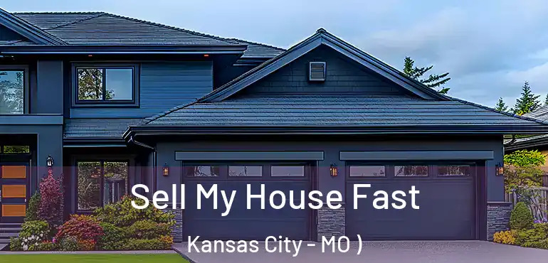  Sell My House Fast Kansas City - MO )
