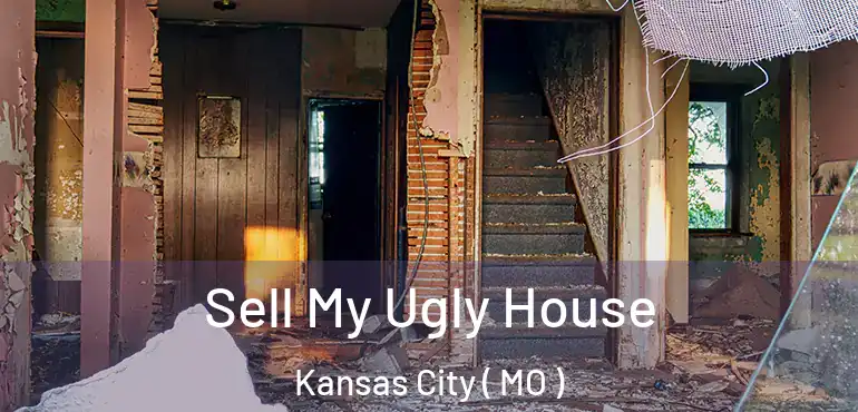  Sell My Ugly House Kansas City ( MO )