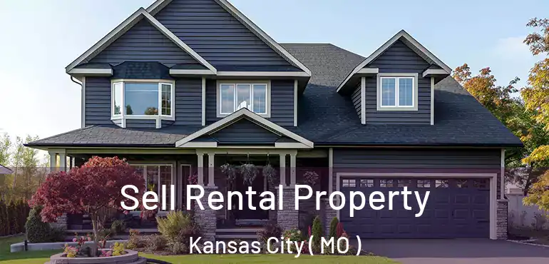  Sell Rental Property Kansas City ( MO )