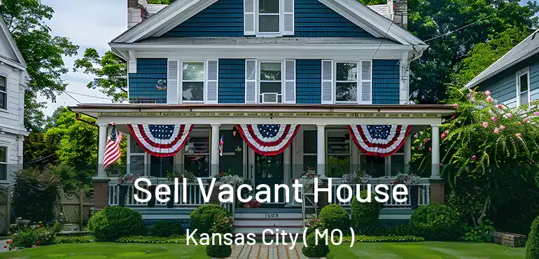  Sell Vacant House Kansas City ( MO )