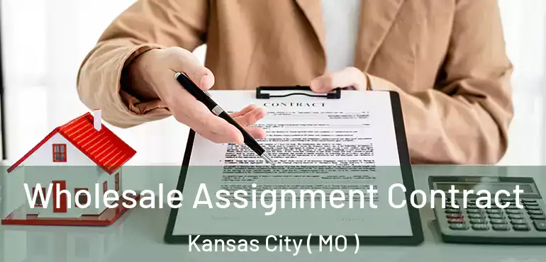  Wholesale Assignment Contract Kansas City ( MO )